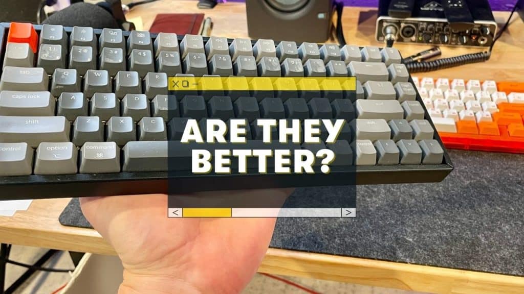 why are mechanical keyboards better