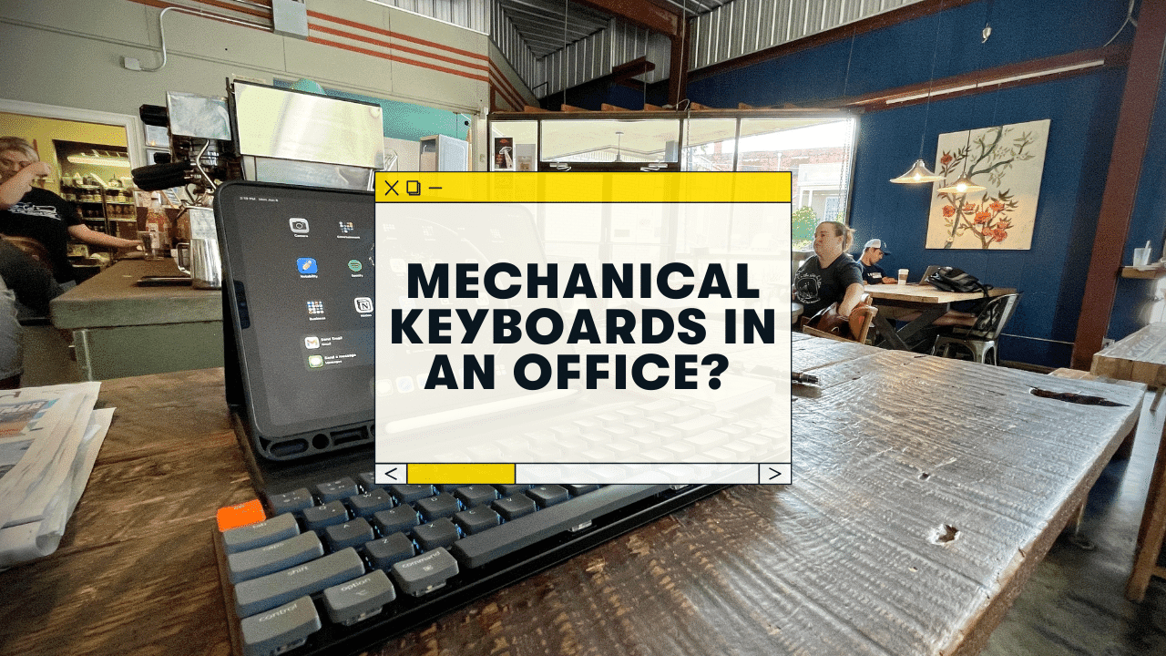 Are Mechanical Keyboards Good for Office Work?