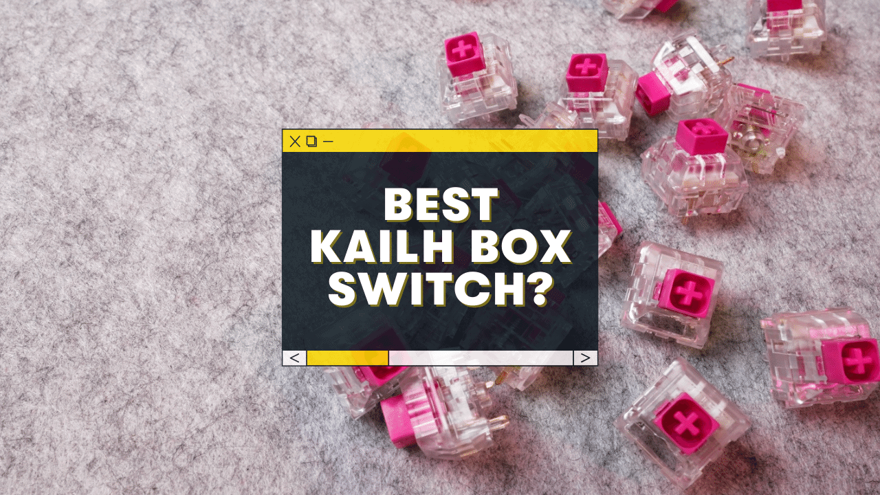 What is the Best Kailh Box Switch