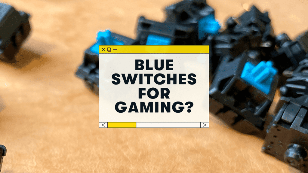 are blue switches good for gaming